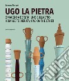 Ugo La Pietra. Omaggio a Deruta: uno sull'altro. Ediz. italiana e inglese libro