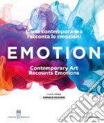 Emotion. L'arte contemporanea racconta le emozioni. Ediz. italiana e inglese libro