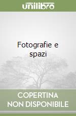 Fotografie e spazi libro