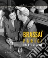 Brassaï. L'occhio di Parigi-The eye of Paris. Ediz. illustrata libro