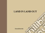 Land in land out. Ediz. italiana e inglese libro