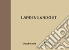 Land in land out. Ediz. italiana e inglese libro di Sborgi F. (cur.)