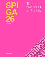 Spiga 26. Milano. The two souls of the city. Ediz. italiana e inglese libro