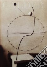 Calder. Sculpting Time. Ediz. italiana libro