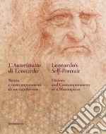 L'autoritratto di Leonardo. Storia e contemporaneità di un capolavoro. Ediz. italiana e inglese libro