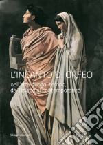 L'incanto di Orfeo nell'arte di ogni tempo, da Tiziano al contemporaneo. Ediz. illustrata libro