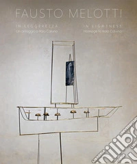 Fausto Melotti. In leggerezza. Un omaggio a Italo Calvino-In lightness. Homage to Italo Calvino. Ediz. a colori libro