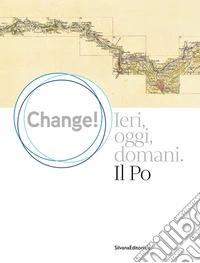 Change! Ieri, oggi, domani. Il Po