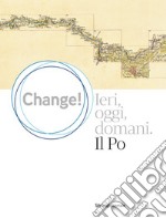 Change! Ieri, oggi, domani. Il Po libro