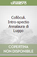 Collòculi. Intro-spectio Annalaura di Luggo libro