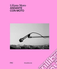 Liliana Moro. Andante con moto. Ediz. illustrata libro
