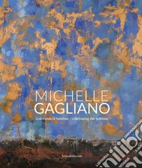 Michelle Gagliano. Coltivando il sublime. Ediz. italiana e inglese libro