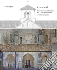 Casamari. Una fabbrica cistercense nel Lazio meridionale. Il rilievo integrato libro