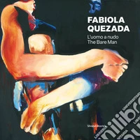 Fabiola Quezada. L'uomo a nudo libro