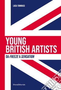 Young british artists. Da «Freeze» a «Sensation» 1988-1997. Ediz. italiana libro