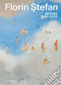 Florin ?tefan. Works 1984-2025. Ediz. italiana, inglese e rumena libro