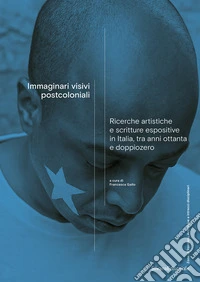 Immaginari visivi postcoloniali. Ricerche artistiche e scritture espositive in Italia, tra anni ottanta e doppiozero libro