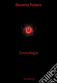 Saverio Todaro. Cronofagia. Ediz. a colori libro