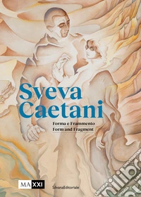 Sveva Caetani. Forma e frammento. Ediz. italiana e inglese libro