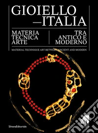 Gioiello-Italia. Materia tecnica arte tra antico e moderno. Ediz. italiana e inglese libro