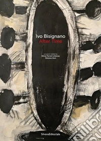 Ivo Bisignano. After time. Ediz. italiana e inglese libro