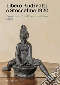 Libero Andreotti a Stoccolma 1920. Esposizione d'Arte Decorativa Italiana Sala 8. Ediz. illustrata libro