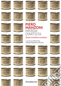 Piero Manzoni. Merda d'artista. Quella scandalosa scatoletta libro