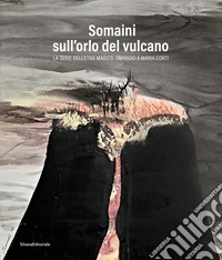 Somaini sull'orlo del vulcano. La serie dell'Etna magico. Omaggio a Maria Corti. Ediz. illustrata libro