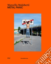 Marcello Maloberti. Metal panic. Ediz. italiana e inglese