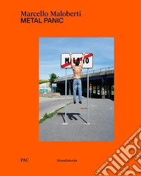 Marcello Maloberti. Metal panic. Ediz. italiana e inglese libro