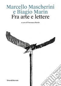 Marcello Mascherini e Biagio Marin. Fra arte e lettere libro