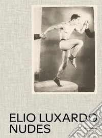 Elio Luxardo. Nudes. Ediz. italiana e inglese libro