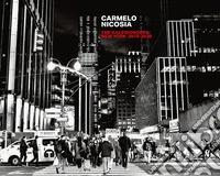 Carmelo Nicosia: The kaleidoscope New York 2010-2020. Ediz. italiana e inglese libro