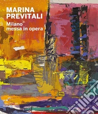 Marina Previtali. Milano messa in opera libro