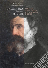 Gioacchino Toma 1836-1891. Indagini scientifiche di tre dipinti inediti libro