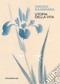 Hiroko Kaanhara. Utopia della vita. Ediz. illustrata libro