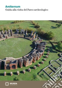 Amiternum. Guida alla visita del parco archeologico libro