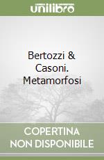 Bertozzi & Casoni. Metamorfosi libro