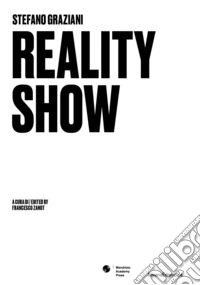 Stefano Graziani. Reality show. Ediz. italiana e inglese libro