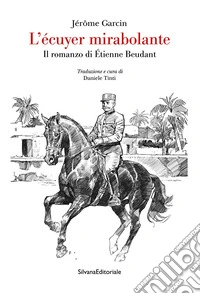 L'écuyer mirabolante. Il romanzo di Étienne Beudant