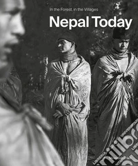 Nepal today. In the forest, in the villages. Ediz. italiana e inglese libro
