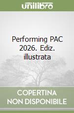 Performing PAC 2026. Ediz. illustrata libro