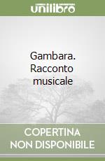 Gambara. Racconto musicale libro