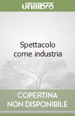 Spettacolo come industria libro