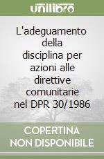 L'adeguamento della disciplina per azioni alle direttive comunitarie nel DPR 30/1986 libro