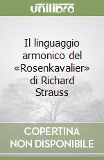 Il linguaggio armonico del «Rosenkavalier» di Richard Strauss libro