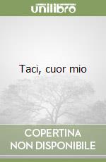 Taci, cuor mio