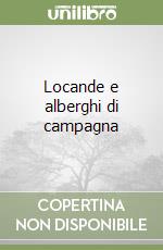 Locande e alberghi di campagna libro