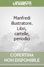 Manfredi illustratore. Libri, cartelle, periodici libro