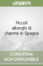 Piccoli alberghi di charme in Spagna libro